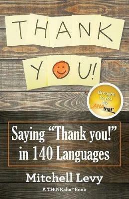 Thank You!: Saying Thank You! in 140 Languages - Mitchell Levy - cover