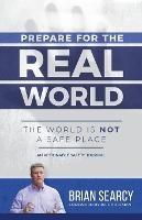 Prepare for The Real World: The World Is Not a Safe Place - Brian Searcy - cover