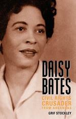 Daisy Bates: Civil Rights Crusader from Arkansas