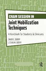 Cram Session in Joint Mobilization Techniques: A Handbook for Students & Clinicians