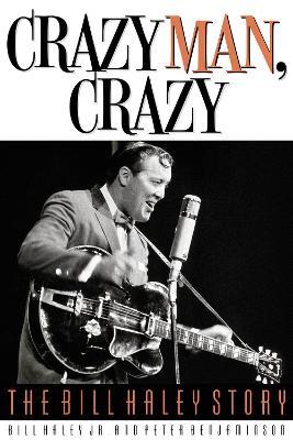 Crazy Man, Crazy: The Bill Haley Story - Bill Haley,Peter Benjaminson - cover