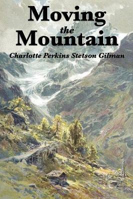 Moving the Mountain - Charlotte Perkins Gilman - cover