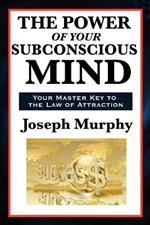 The Power of Your Subconscious Mind