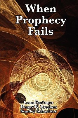 When Prophecy Fails - Leon Festinger,Henry W Riecken,Stanley Schachter - cover