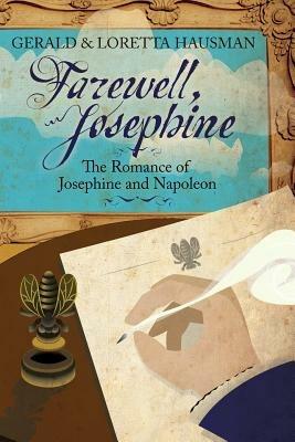 Farewell, Josephine: The Romance of Josephine and Napoleon - Gerald Hausman,Loretta Hausman - cover