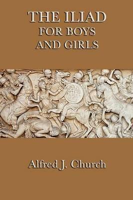 The Iliad for Boys and Girls - Alfred J Church - cover