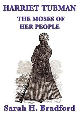 Harriet Tubman, the Moses of Her People - Sarah H Bradford - cover