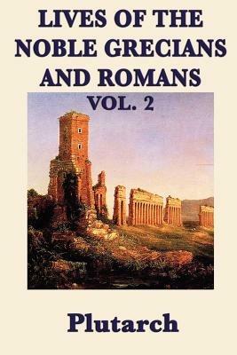 Lives of the Noble Grecians and Romans Vol. 2 - Plutarch,Plutarch Plutarch - cover