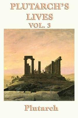 Plutarch's Lives Vol. 3 - Plutarch,Plutarch Plutarch - cover