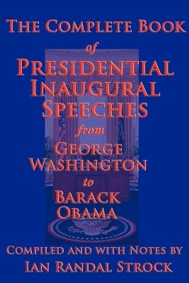 The Complete Book of Presidential Inaugural Speeches, 2013 Edition - George Washington,Barack Obama - cover