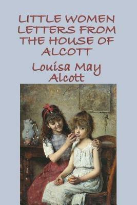 Little Women Letters from the House of Alcott - Louisa May Alcott - cover