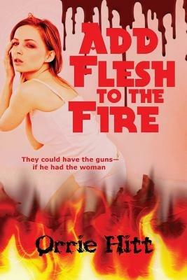 Add Flesh to the Fire - Orrie Hitt - cover