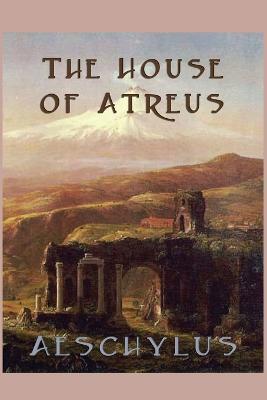 The House of Atreus - Aeschylus Aeschylus - cover