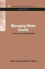 Managing Water Quality: Economics, Technology, Institutions