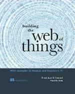 Building the Web of Things