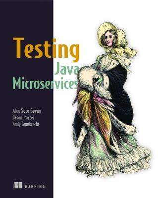 Testing Java Microservices - Alex Soto Bueno,Jason Porter,Andy Gumbrecht (Autoren) - cover