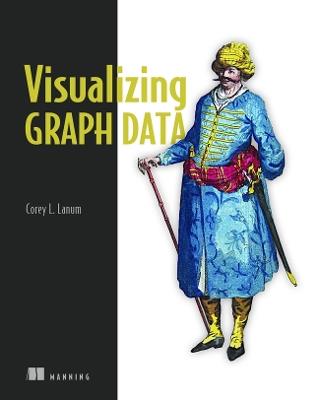 Visualizing Graph Data - Corey L Lanum - cover