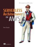 Serverless Architectures on AWS - Peter Sbarski,Sam Kroonenburg - cover