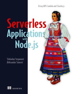 Severless Apps w/Node and Claudia.ja_p1 - Slobodan Stojanovic,Aleksandar Simovic - cover