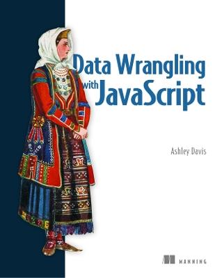 Data Wrangling with JavaScript - Ashley Davis - cover