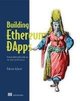 Building Ethereum Dapps: Decentralized Applications on the Ethereum Blockchain - Roberto Infante - cover