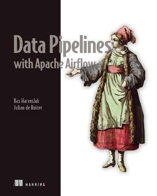 Data Pipelines with Apache Airflow - Bas Harenslak,Julian Ruiter - cover