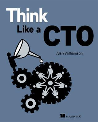 Think Like a CTO - Alan Williamson - cover