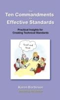 The Ten Commandments for Effective Standards: Practical Insights for Creating Technical Standards - Karen Bartleson - cover