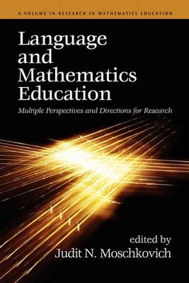 Language and Mathematics Education: Multiple Perspectives and Directions for Research - cover