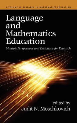 Language and Mathematics Education: Multiple Perspectives and Directions for Research - cover