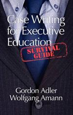 Case Writing for Executive Education: A Survival Guide