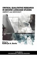 Critical Qualitative Research in Second Language Studies: Agency and Advocacy (Hc) (Contemporary Language Education)