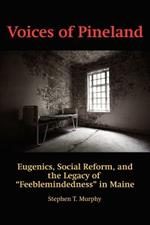 Voices of Pineland: Eugenics, Social Reform and the Legacy of 