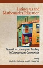 Latinos/As And Mathematics Education: Research on Learning and Teaching in Classrooms and Communities