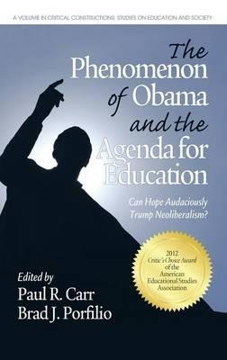 The Phenomenon of Obama and the Agenda for Education: Can Hope Audaciously Trump Neoliberalism? - cover