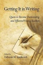 Getting It In Writing: The Quest to Become Outstanding and Effective Teachers of Writing