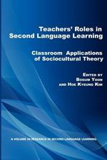 Teachers' Roles in Second Language Learning: Classroom Applications of Sociocultural Theory