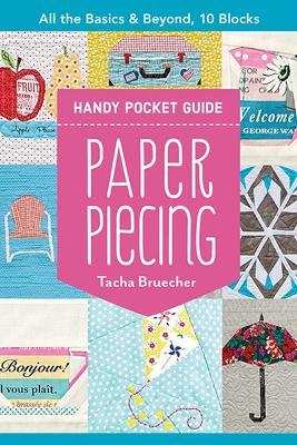 Paper Piecing Handy Pocket Guide: All the Basics & Beyond, 10 Blocks - Tacha Bruecher - cover