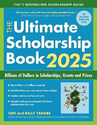 The Ultimate Scholarship Book 2025: Billions of Dollars in Scholarships, Grants and Prizes - Gen Tanabe,Kelly Tanabe - cover