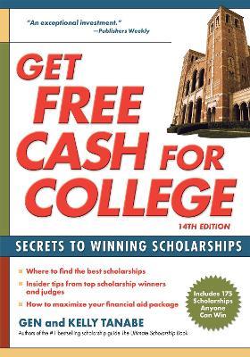 Get Free Cash for College: Secrets to Winning Scholarships - Gen Tanabe,Kelly Tanabe - cover