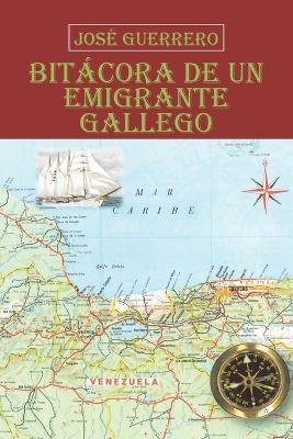 Bit Cora de Un Emigrante Gallego - Jos Guerrero,Jose Guerrero - cover
