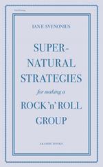 Supernatural Strategies for Making a Rock 'n' Roll Group