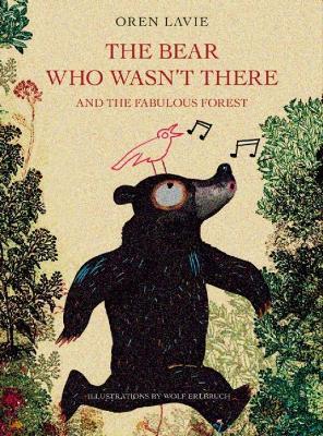 The Bear Who Wasn't There And The Fabulous Forest - Oren Lavie - cover