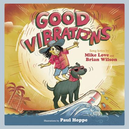 Good Vibrations: A Children's Picture Book (LyricPop) - Mike Love,Brian Wilson,Paul Hoppe - ebook