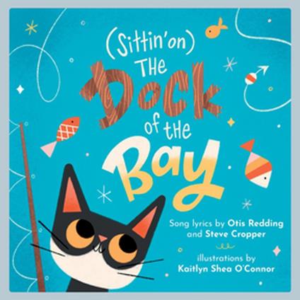 (Sittin' on) The Dock of the Bay: A Children's Picture Book (LyricPop) - Cropper Steve,Redding Otis - ebook