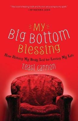 My Big Bottom Blessing: How Hating My Body Led to Loving My Life - Les Parrott - cover