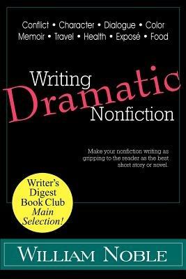 Writing Dramatic Nonfiction - William Noble - cover