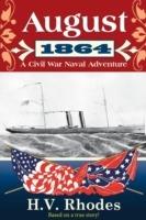 August 1864: A Civil War Naval Adventure - H V Rhodes - cover