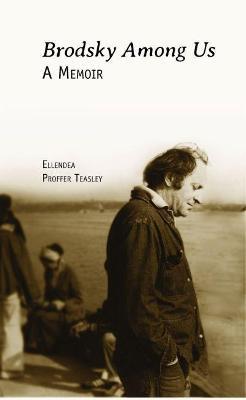 Brodsky Among Us: A Memoir - Ellendea Proffer Teasley - cover