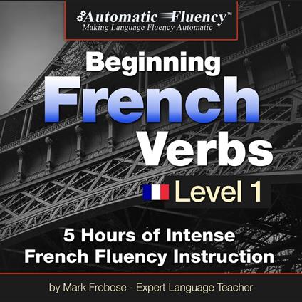 Automatic Fluency® Beginning French Verbs Level I